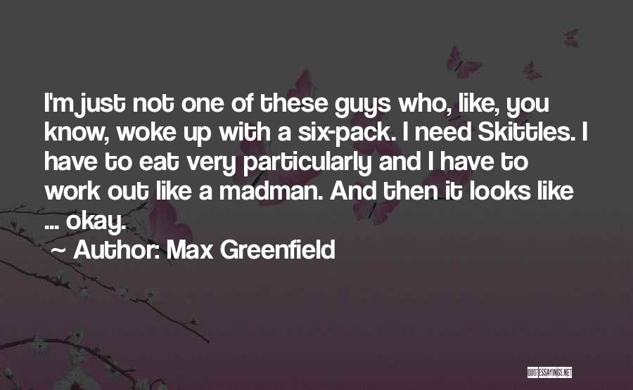 I'm Just Not Okay Quotes By Max Greenfield