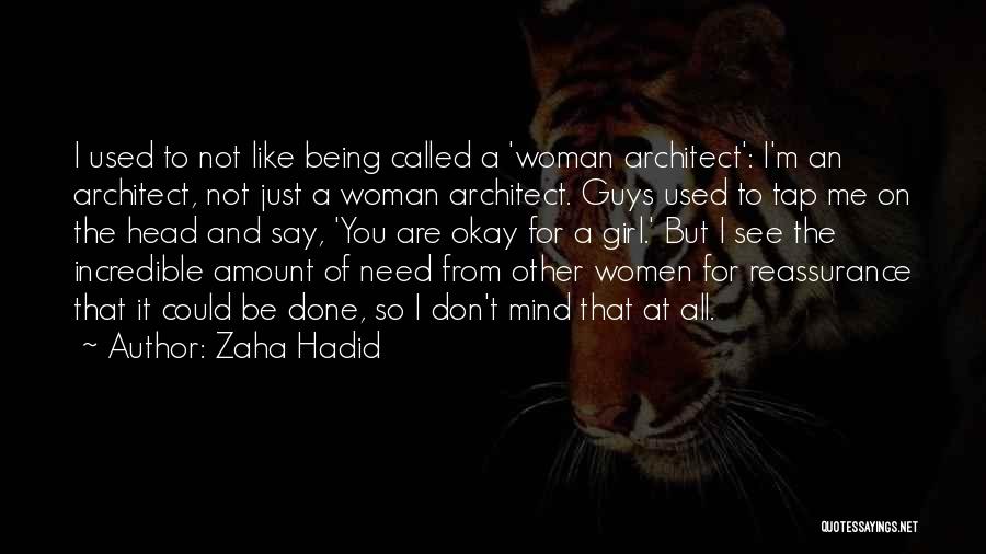 I'm Just Not Okay Quotes By Zaha Hadid