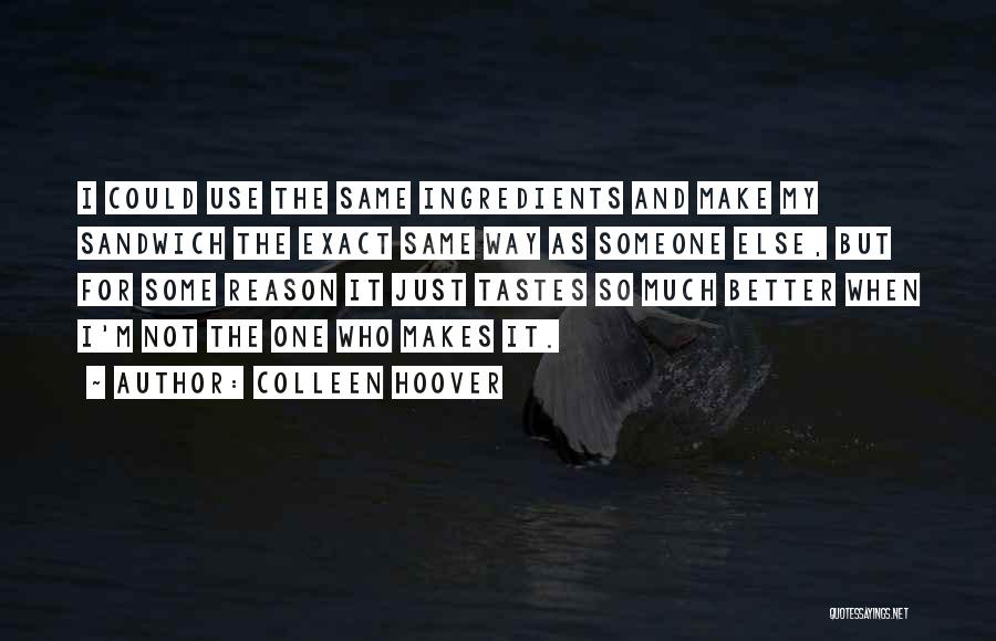 I'm Just Not The Same Quotes By Colleen Hoover