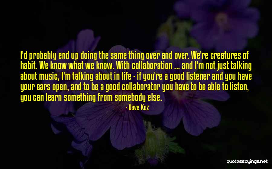 I'm Just Not The Same Quotes By Dave Koz