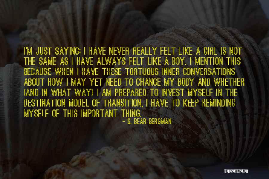 I'm Just Not The Same Quotes By S. Bear Bergman