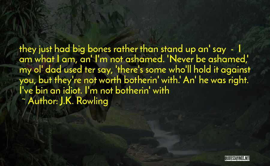 I'm Just Not Worth It Quotes By J.K. Rowling