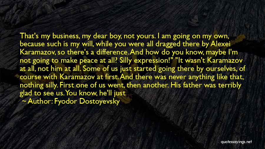 I'm Just Nothing To You Quotes By Fyodor Dostoyevsky