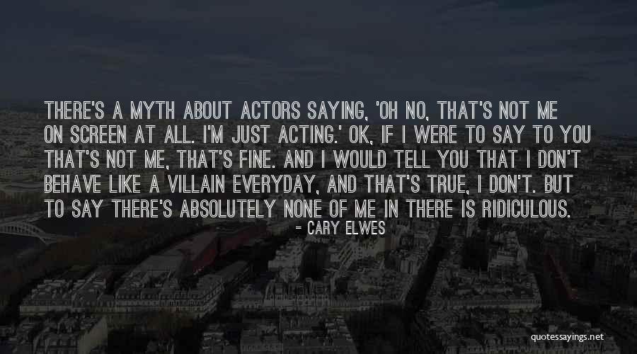 I'm Just Ok Quotes By Cary Elwes I'm Just Ok Quotes By Cary Elwes