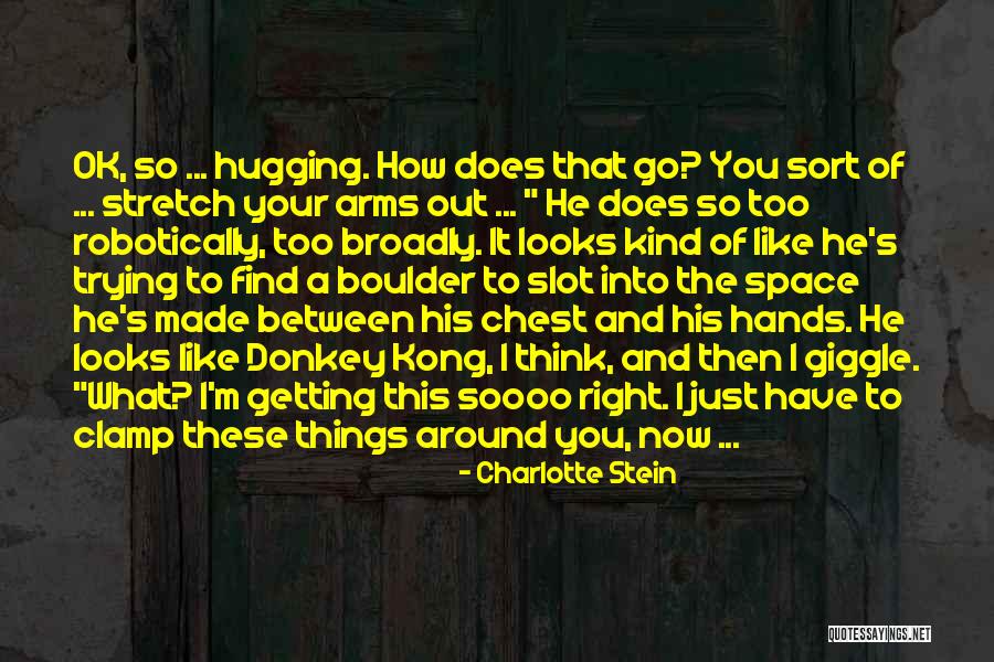I'm Just Ok Quotes By Charlotte Stein I'm Just Ok Quotes By Charlotte Stein
