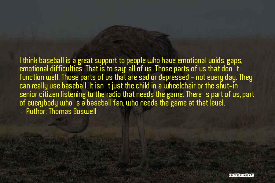 I'm Just Really Sad Quotes By Thomas Boswell