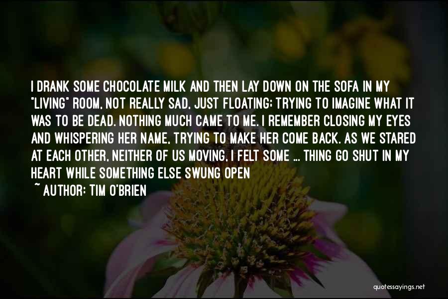 I'm Just Really Sad Quotes By Tim O'Brien