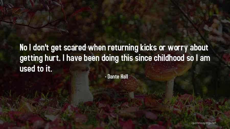I'm Just Scared Of Getting Hurt Quotes By Dante Hall I'm Just Scared Of Getting Hurt Quotes By Dante Hall