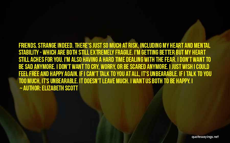 I'm Just Scared Of Getting Hurt Quotes By Elizabeth Scott