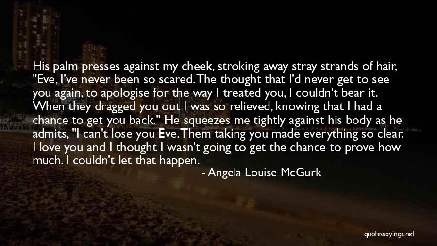 I'm Just Scared To Lose You Quotes By Angela Louise McGurk