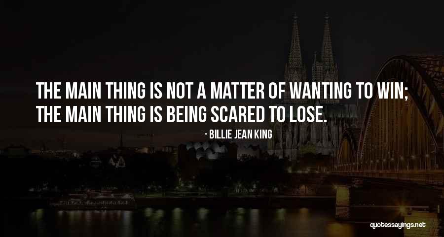 I'm Just Scared To Lose You Quotes By Billie Jean King