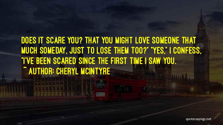 I'm Just Scared To Lose You Quotes By Cheryl McIntyre