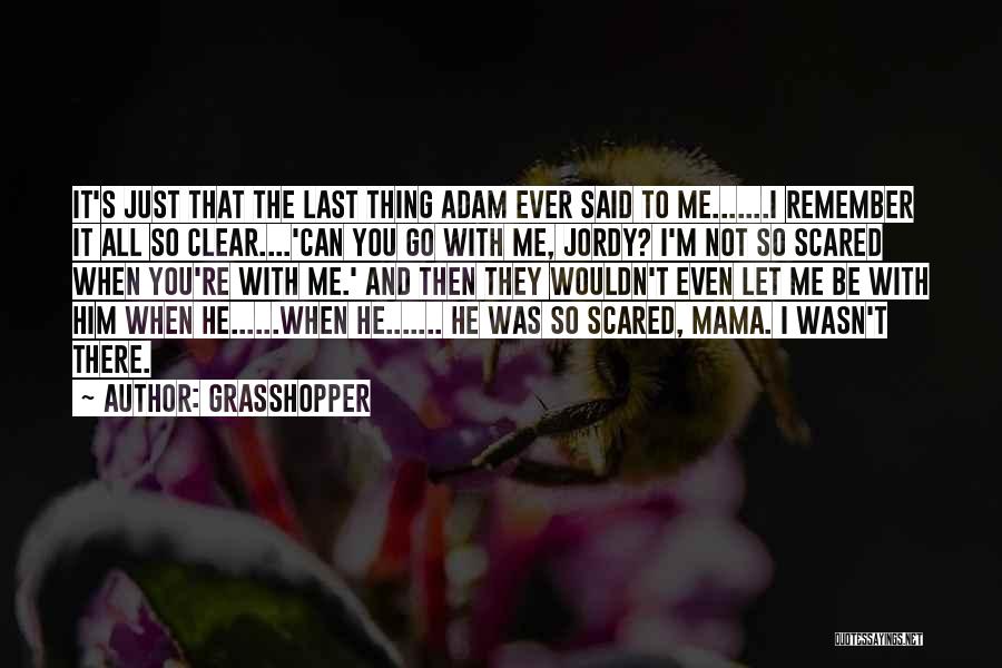 I'm Just So Sad Quotes By Grasshopper