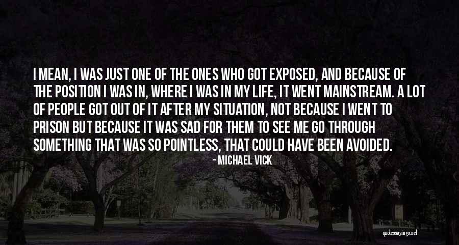 I'm Just So Sad Quotes By Michael Vick