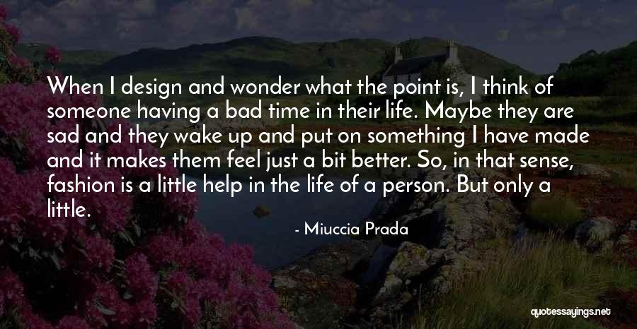 I'm Just So Sad Quotes By Miuccia Prada