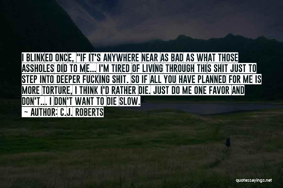 I'm Just So Tired Quotes By C.J. Roberts