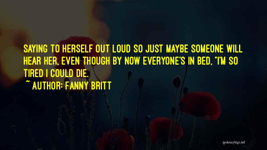 I'm Just So Tired Quotes By Fanny Britt