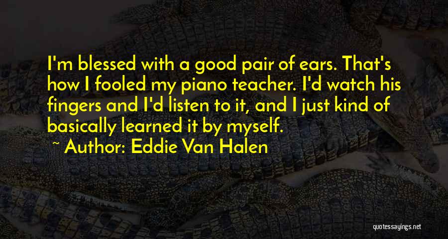 I'm Just That Good Quotes By Eddie Van Halen