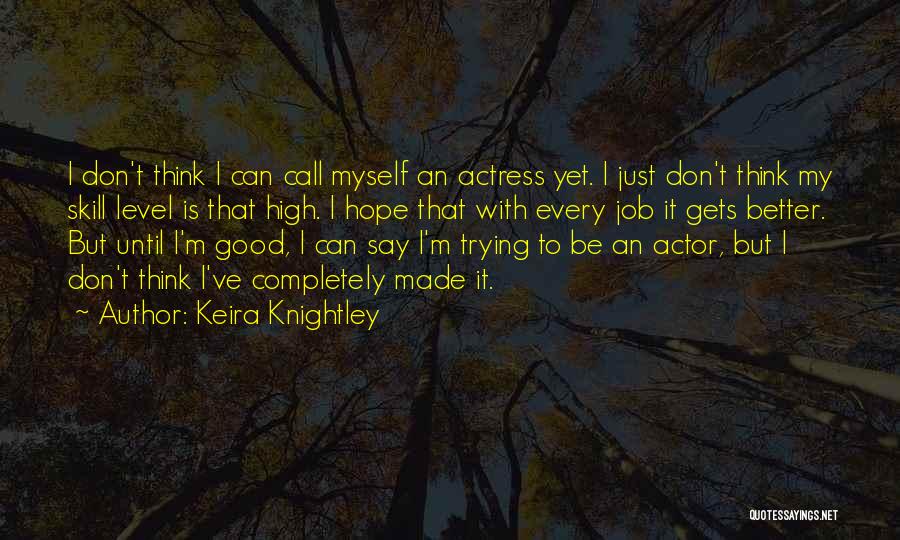 I'm Just That Good Quotes By Keira Knightley