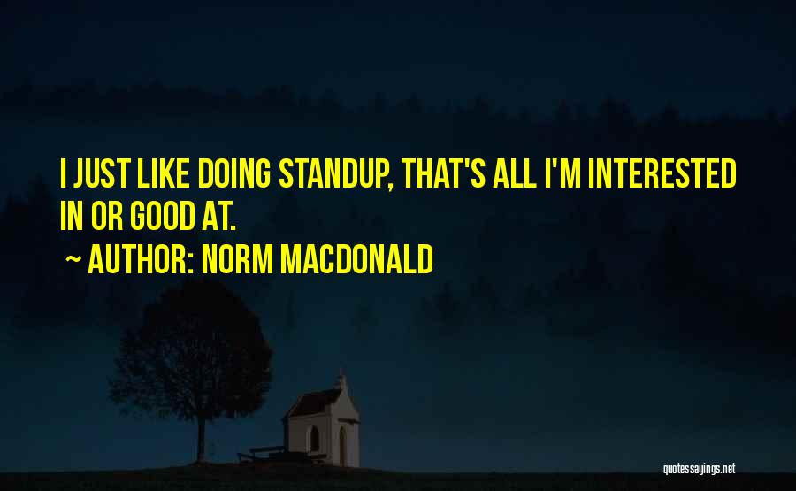 I'm Just That Good Quotes By Norm MacDonald