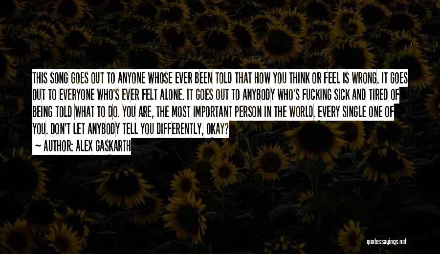 I'm Just Tired Of Being Alone Quotes By Alex Gaskarth