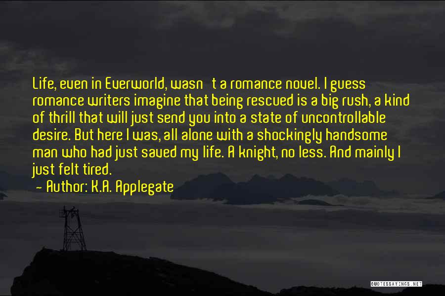 I'm Just Tired Of Being Alone Quotes By K.A. Applegate