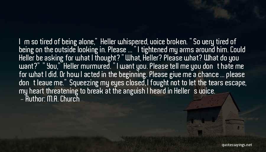 I'm Just Tired Of Being Alone Quotes By M.A. Church