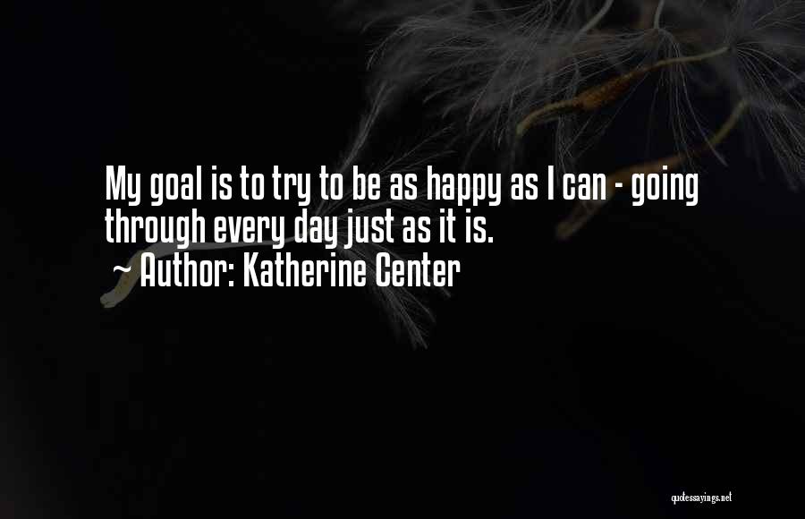 I'm Just Trying To Be Happy Quotes By Katherine Center