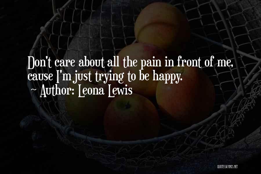 I'm Just Trying To Be Happy Quotes By Leona Lewis