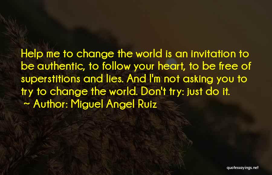 I'm Just Trying To Help You Quotes By Miguel Angel Ruiz