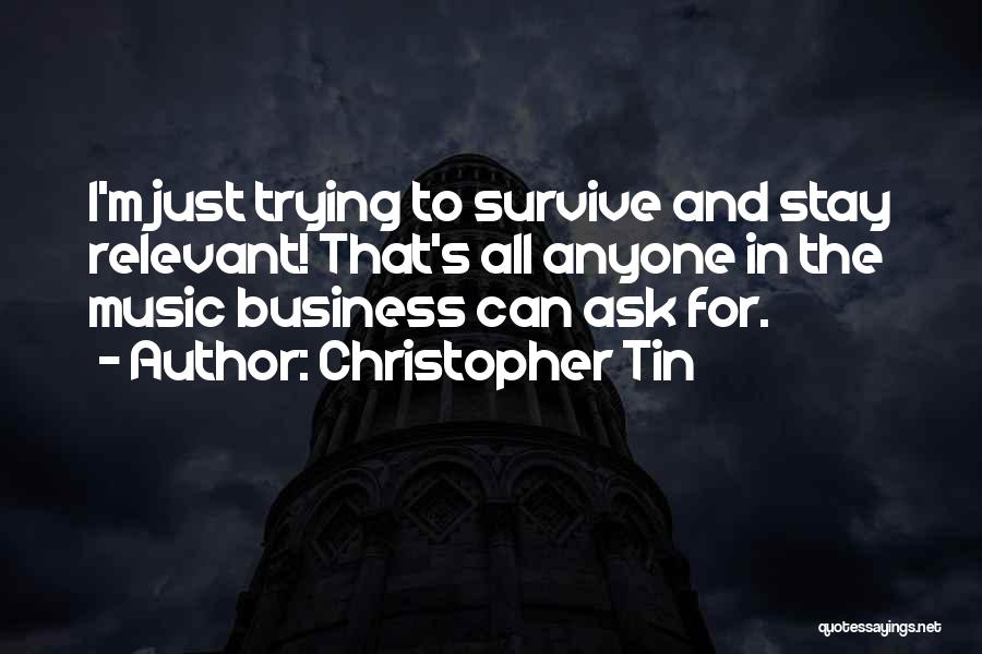 I'm Just Trying To Survive Quotes By Christopher Tin