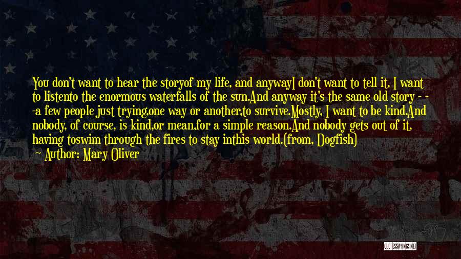 I'm Just Trying To Survive Quotes By Mary Oliver
