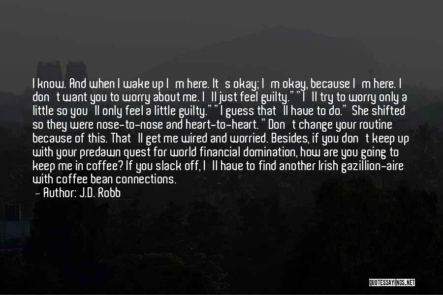 I'm Just Worried About You Quotes By J.D. Robb