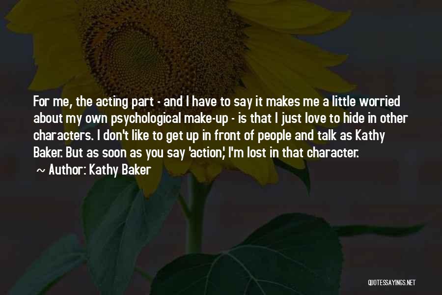 I'm Just Worried About You Quotes By Kathy Baker