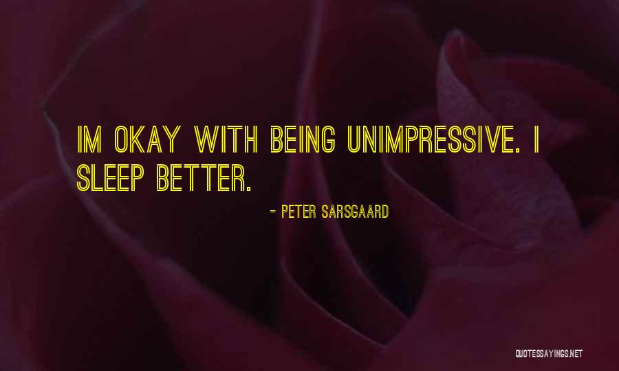 Im Just You Could Do Better Quotes By Peter Sarsgaard Im Just You Could Do Better Quotes By Peter Sarsgaard