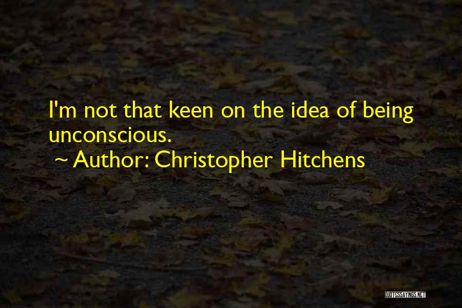 I'm Keen Quotes By Christopher Hitchens