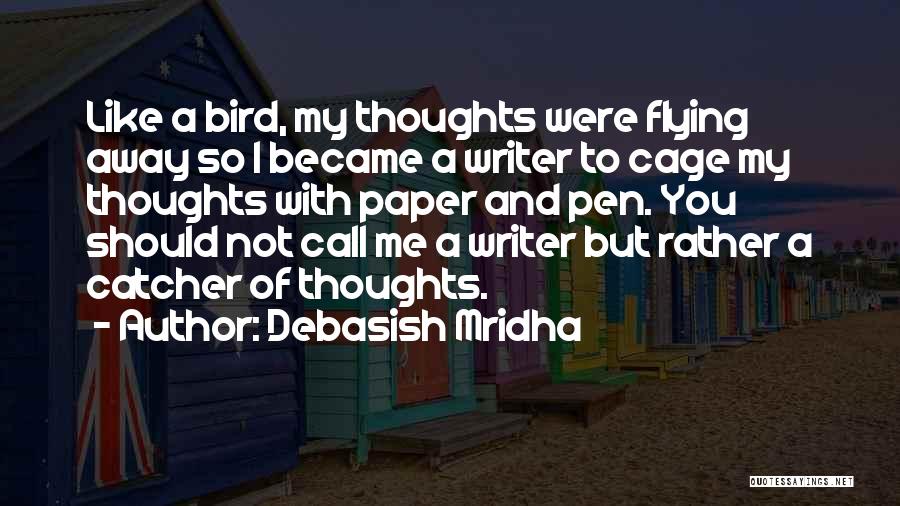 I'm Like A Bird Quotes By Debasish Mridha