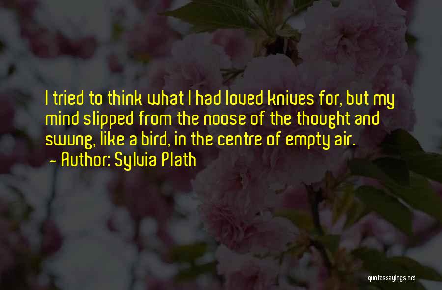 I'm Like A Bird Quotes By Sylvia Plath