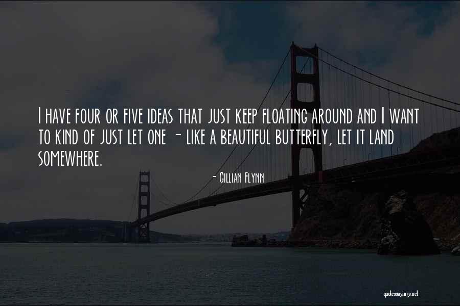 I'm Like A Butterfly Quotes By Gillian Flynn I'm Like A Butterfly Quotes By Gillian Flynn