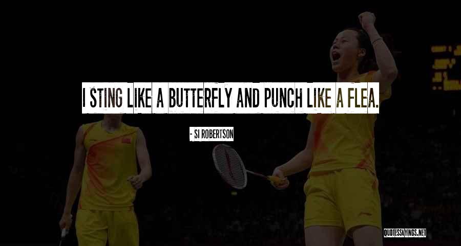 I'm Like A Butterfly Quotes By Si Robertson I'm Like A Butterfly Quotes By Si Robertson