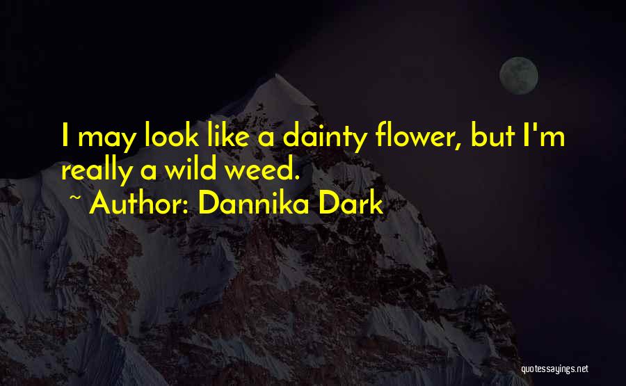 I'm Like A Flower Quotes By Dannika Dark