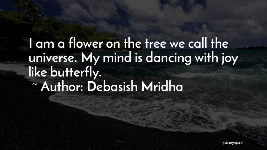 I'm Like A Flower Quotes By Debasish Mridha