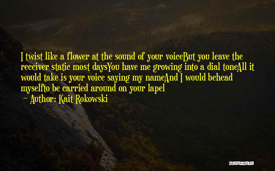 I'm Like A Flower Quotes By Kait Rokowski