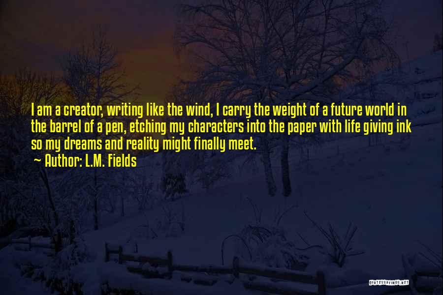 I'm Like A Wind Quotes By L.M. Fields