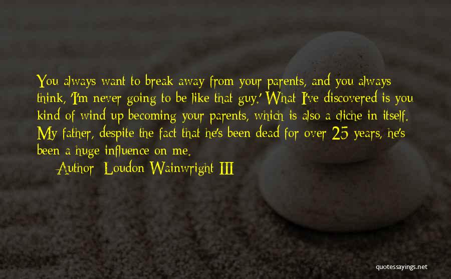 I'm Like A Wind Quotes By Loudon Wainwright III