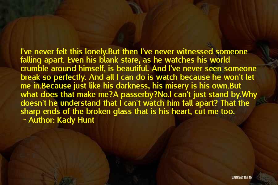 I'm Like Broken Glass Quotes By Kady Hunt