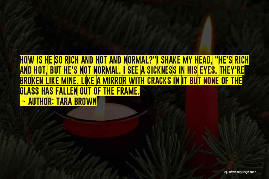 I'm Like Broken Glass Quotes By Tara Brown