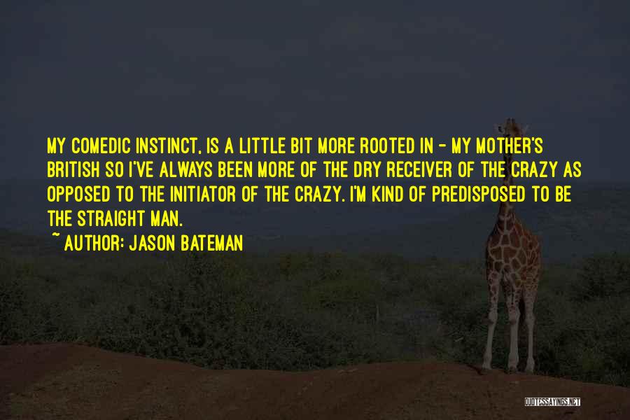 I'm Little Crazy Quotes By Jason Bateman