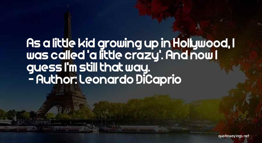 I'm Little Crazy Quotes By Leonardo DiCaprio
