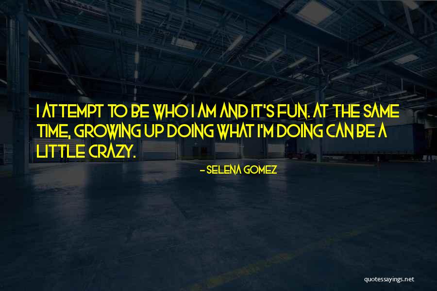 I'm Little Crazy Quotes By Selena Gomez